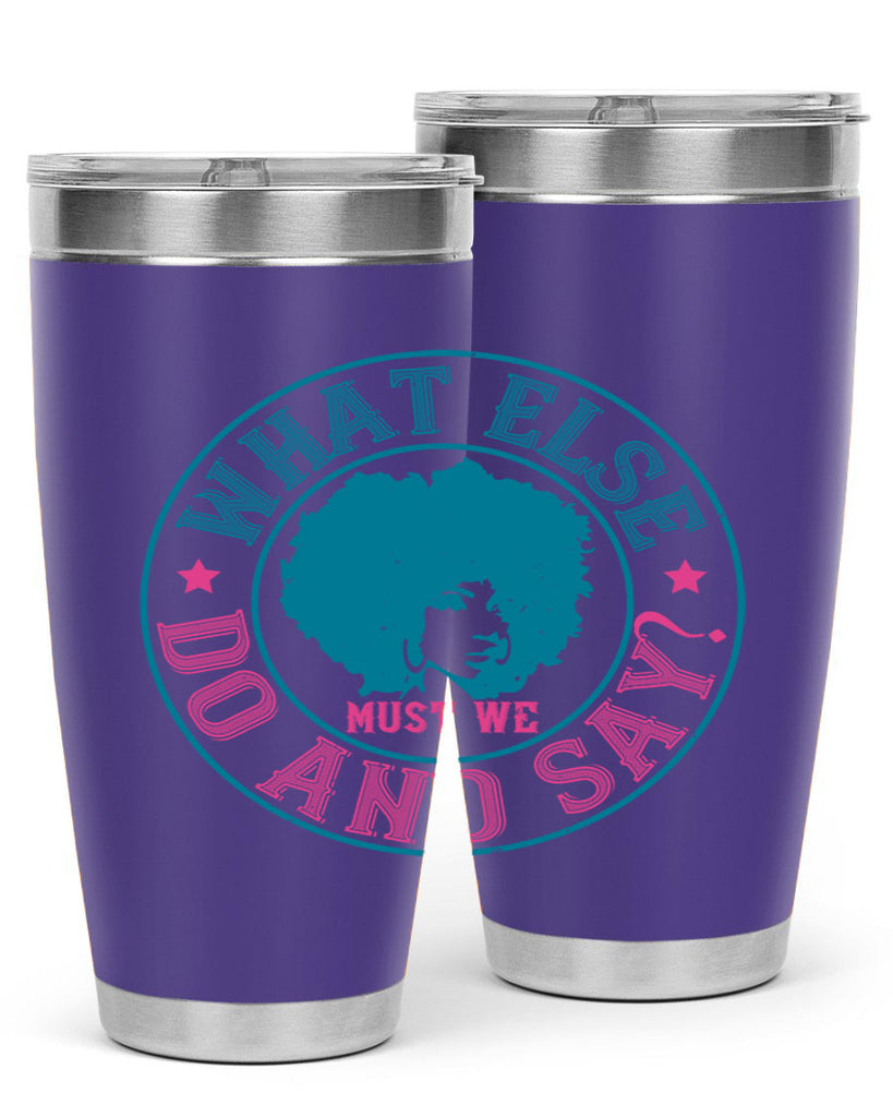 WHAT ELSE DO AND SAY Style 14#- afro- Tumbler