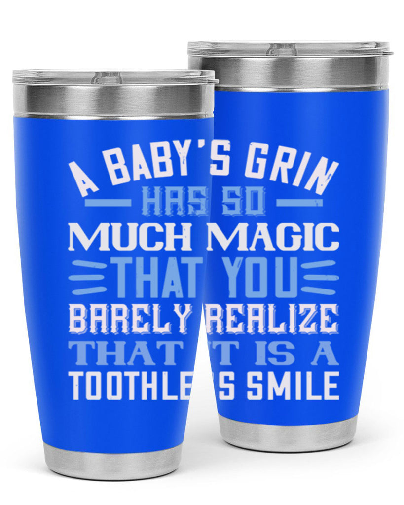 A baby’s grin has so much magic that you barely realize that it is a toothless smile Style 137#- baby- tumbler