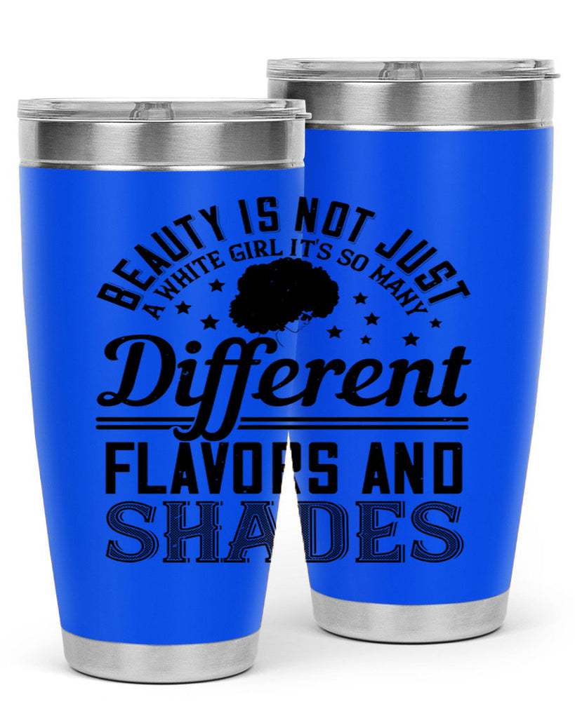 Beauty is not just a white girl Its so many different flavors and shades Style 38#- afro- Tumbler