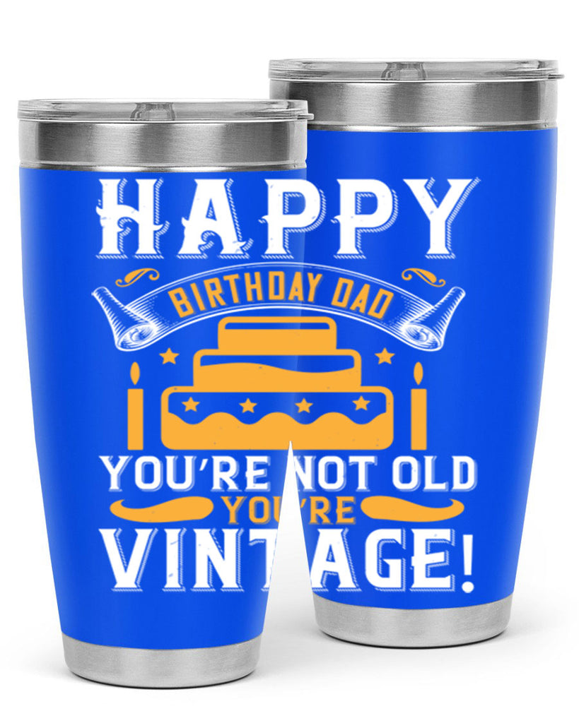 Happy birthday Dad You’re not old you’re vintage Style 78#- birthday- tumbler