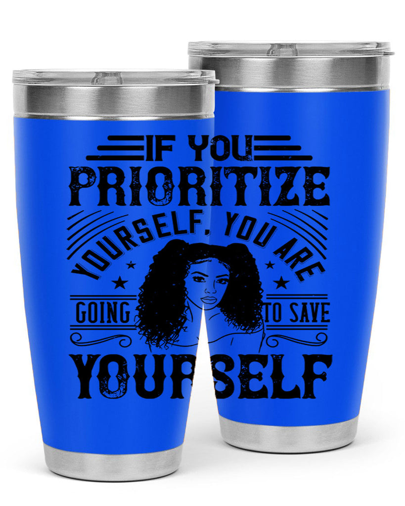 If you prioritize yourself you are going to save yourself Style 3#- afro- Tumbler