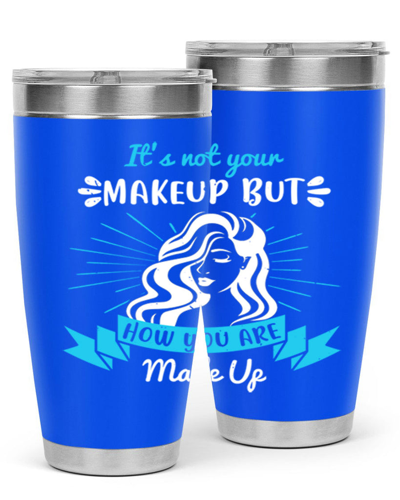 It’s not your makeup but how you are made up Style 201#- make up- Tumbler