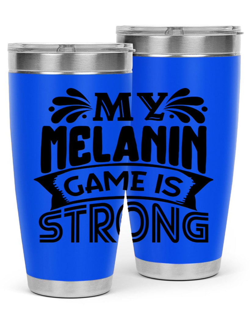 My melanin game is strong Style 17#- women-girls- Tumbler