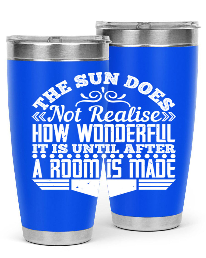 The Sun does not realise how wonderful it is until after a room is made Style 11#- architect- tumbler