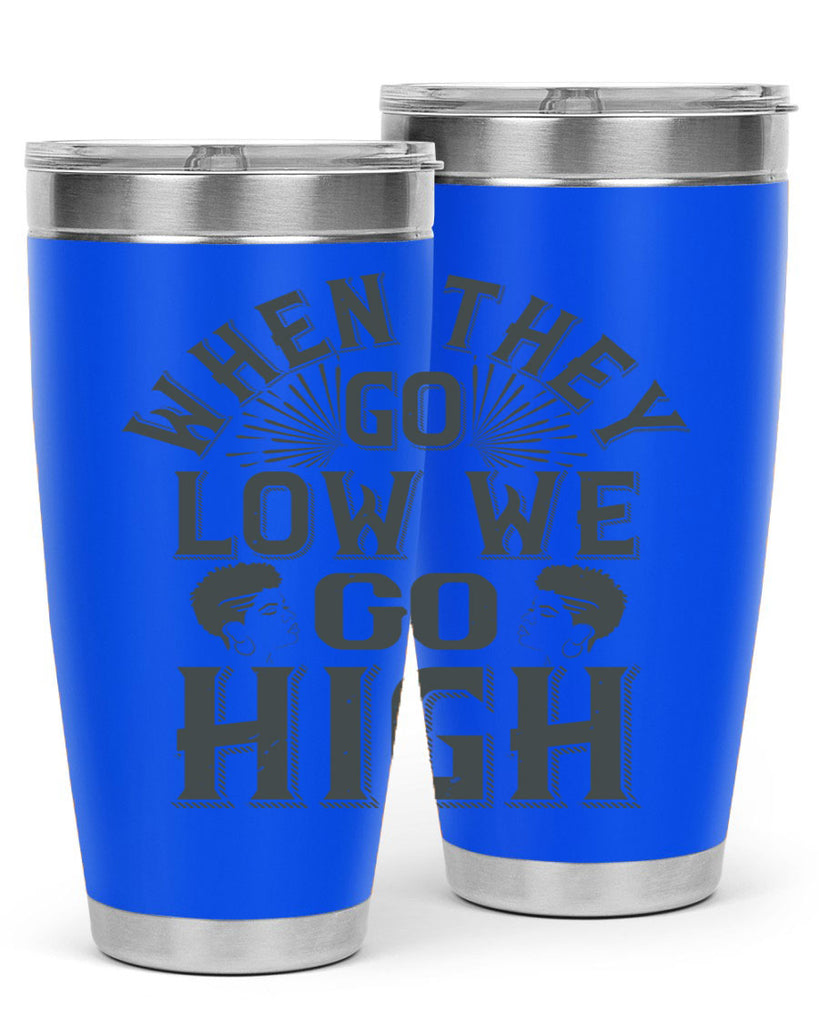 when they go low we go high Style 1#- afro- Tumbler
