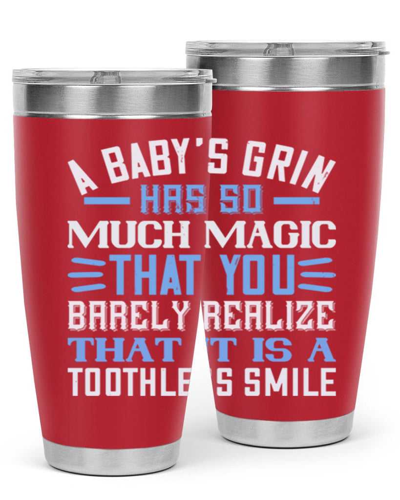 A baby’s grin has so much magic that you barely realize that it is a toothless smile Style 137#- baby- tumbler