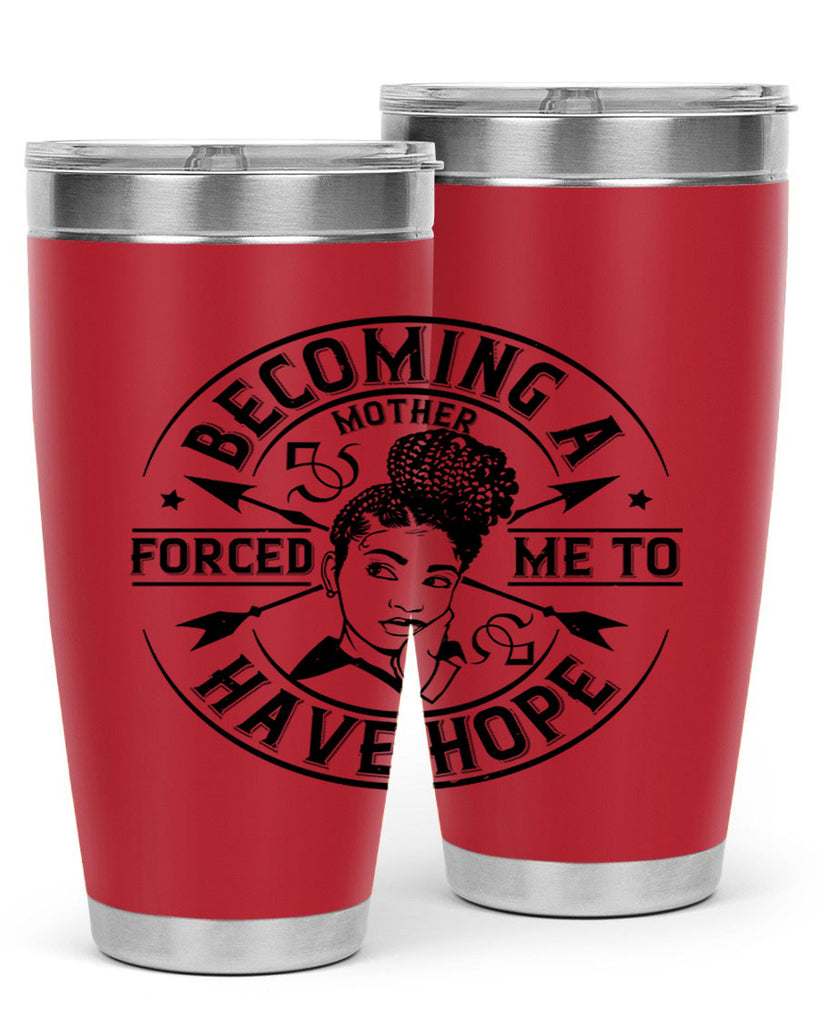 Becoming a mother forced me to have hope Style 44#- afro- Tumbler