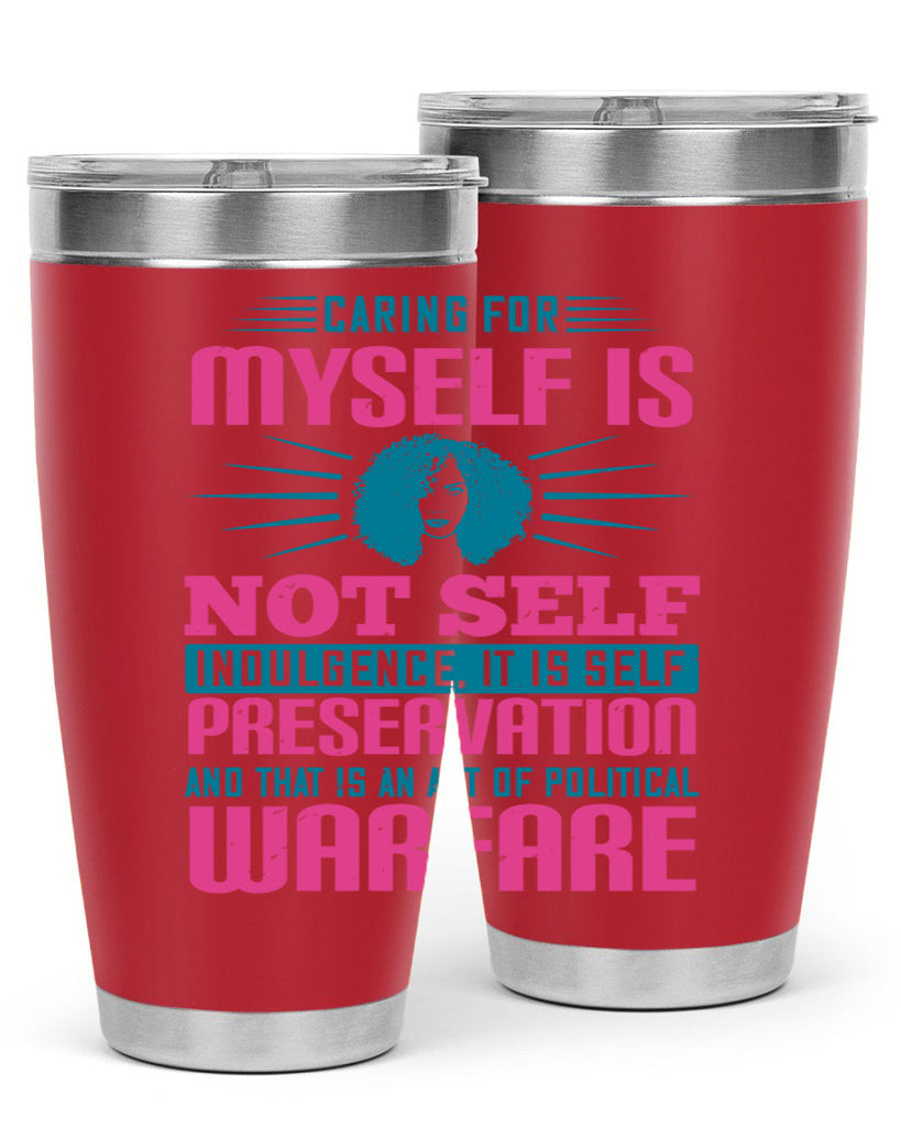 Caring for myself is not selfindulgence it is selfpreservation Style 36#- afro- Tumbler