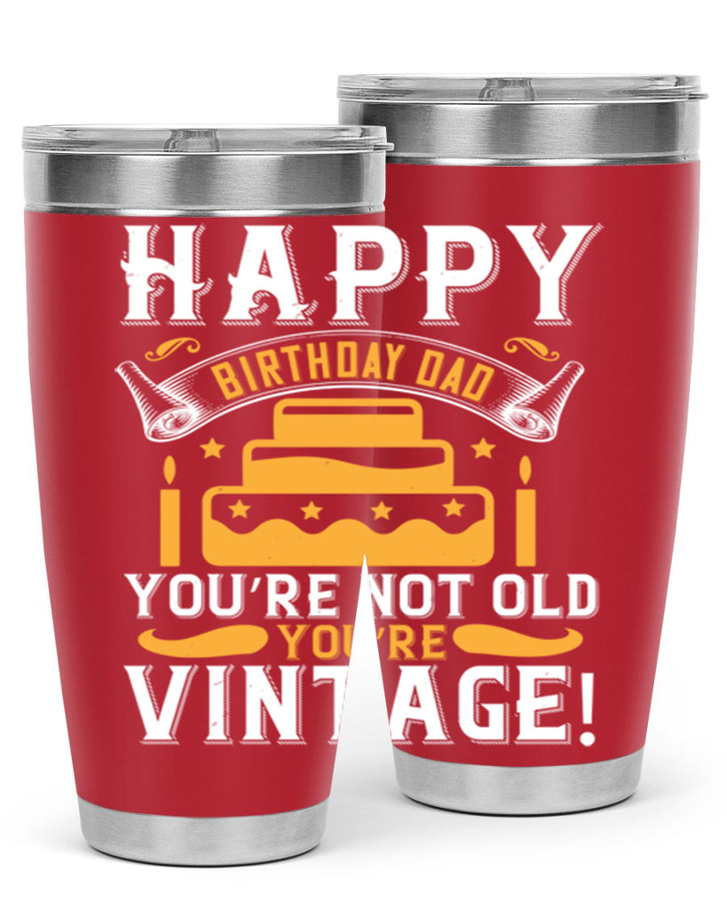 Happy birthday Dad You’re not old you’re vintage Style 78#- birthday- tumbler