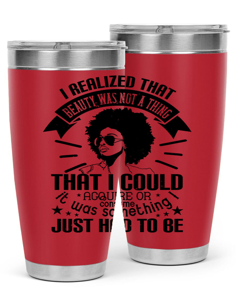 I realized that beauty was not a thing that I could acquire or consume Style 26#- afro- Tumbler