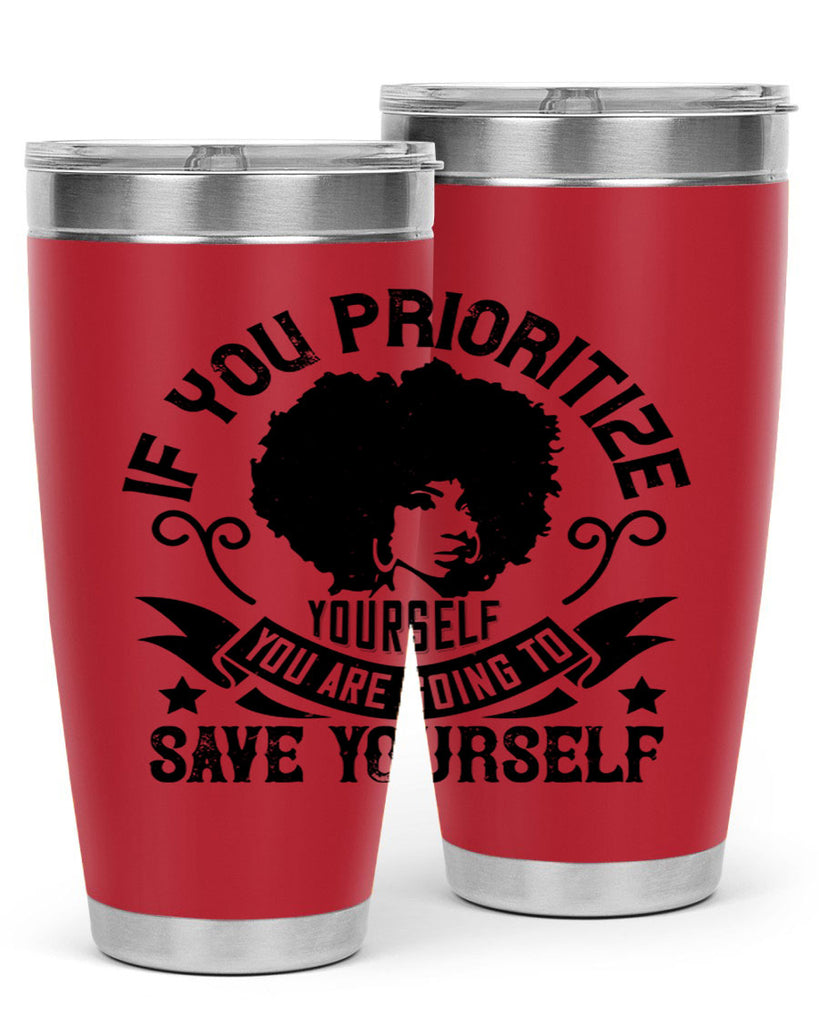 If you prioritize yourself you are going to save yourself Style 21#- afro- Tumbler