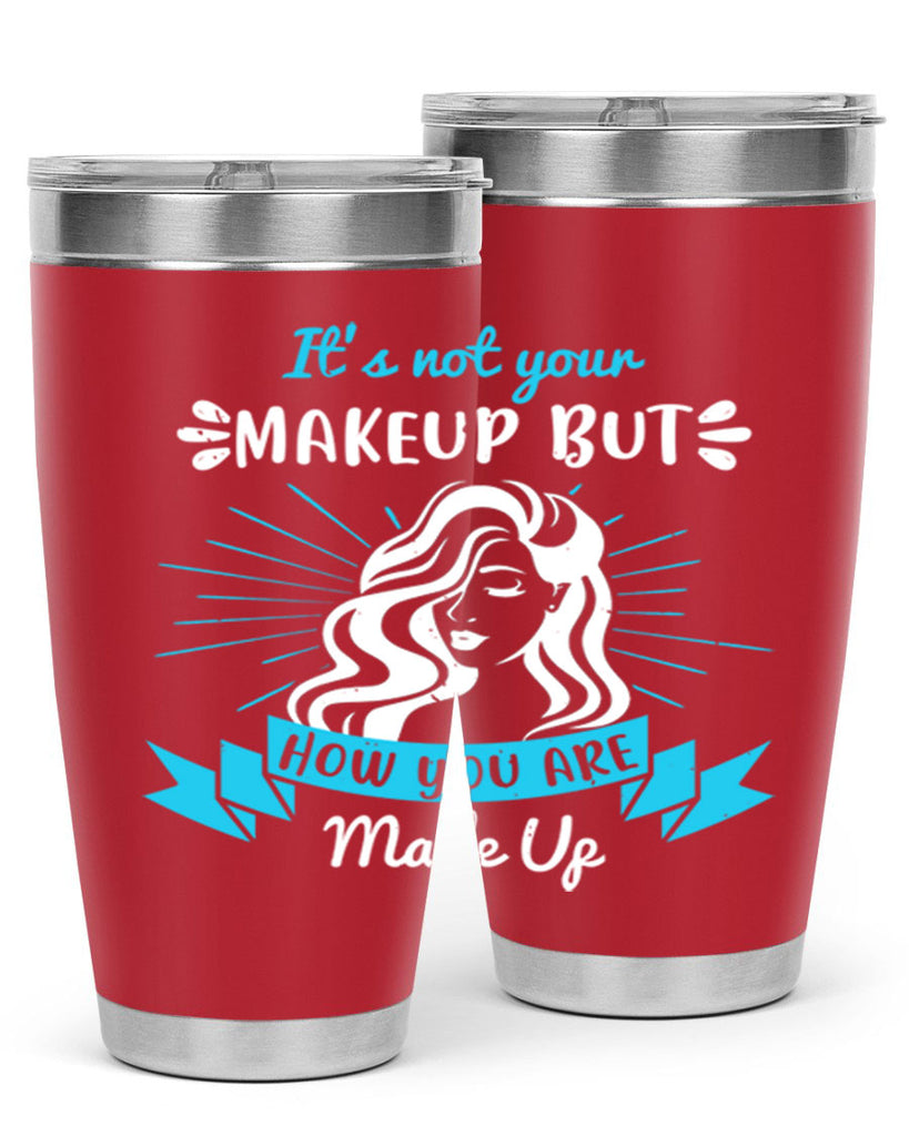 It’s not your makeup but how you are made up Style 201#- make up- Tumbler
