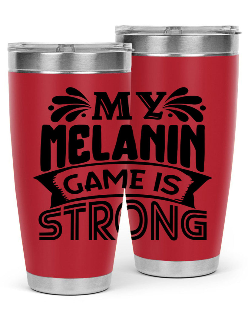 My melanin game is strong Style 17#- women-girls- Tumbler