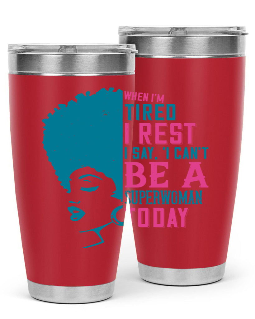 When Im tired I rest I say I cant be a superwoman today Style 11#- afro- Tumbler