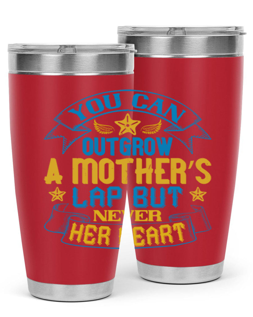 You can outgrow a mother’s lap but never her heart Style 2#- baby- tumbler