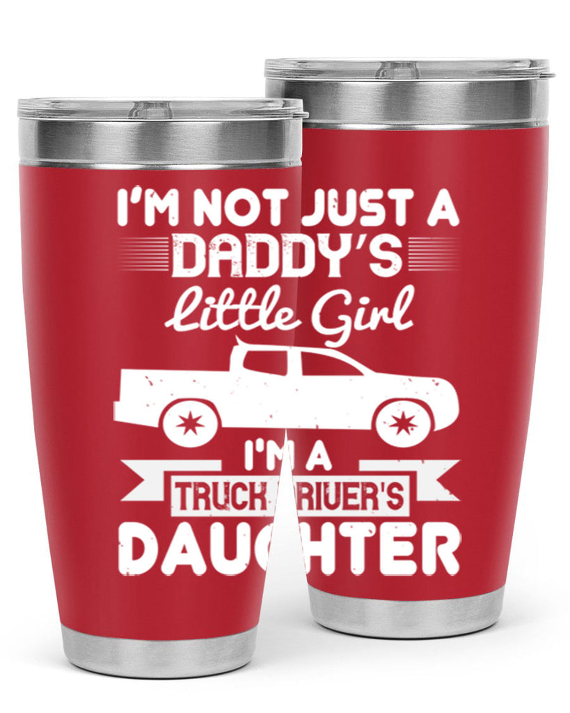 i’m not just a daddy’s little girl im a truck drivers daughter Style 36#- truck driver- tumbler