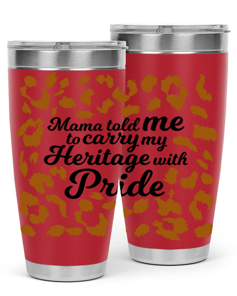 mama told me to carry my heritage with pride Style 23#- women-girls- Tumbler