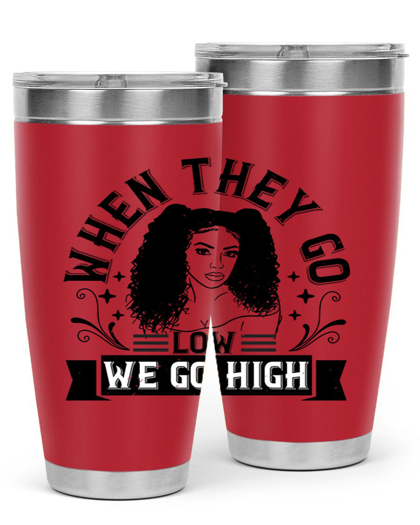 when they go low we go high Style 10#- afro- Tumbler