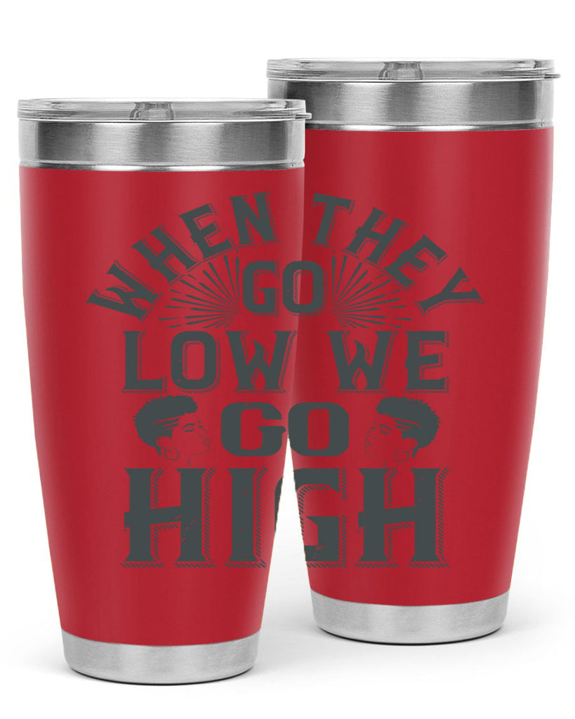when they go low we go high Style 1#- afro- Tumbler
