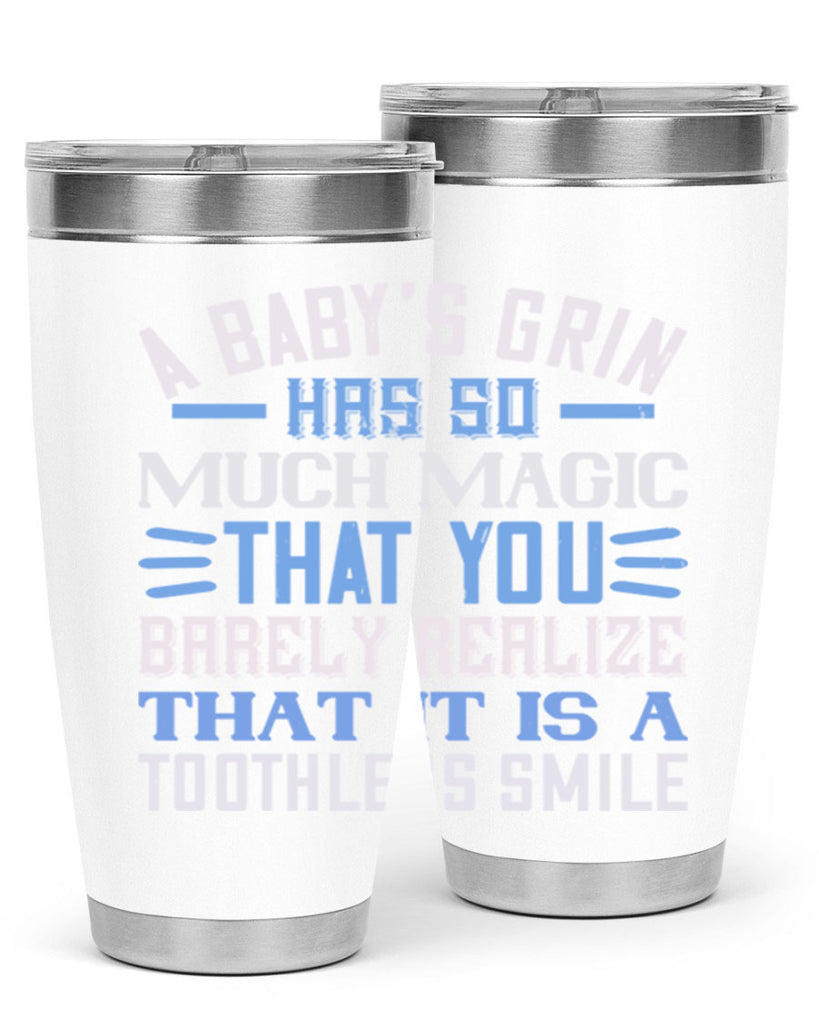 A baby’s grin has so much magic that you barely realize that it is a toothless smile Style 137#- baby- tumbler