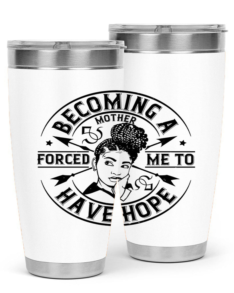Becoming a mother forced me to have hope Style 44#- afro- Tumbler