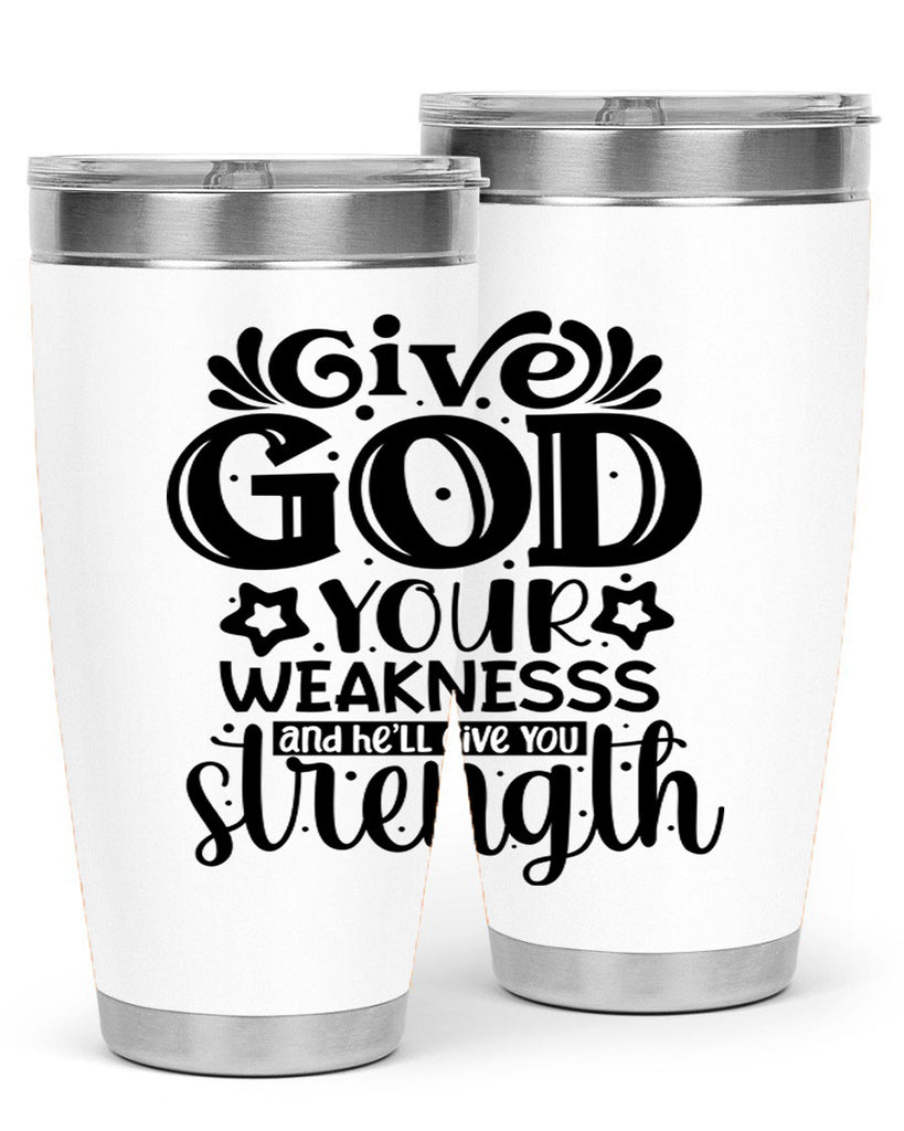 Give god your weaknesss and hell give you strength Style 37#- women-girls- Tumbler