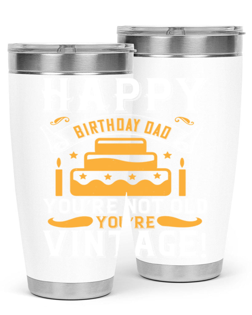 Happy birthday Dad You’re not old you’re vintage Style 78#- birthday- tumbler