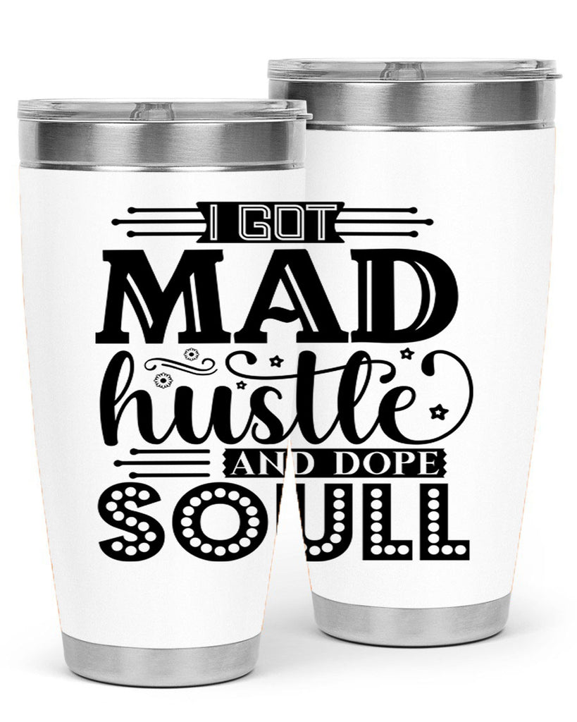 I got mad hustle and dope soul Style 33#- women-girls- Tumbler