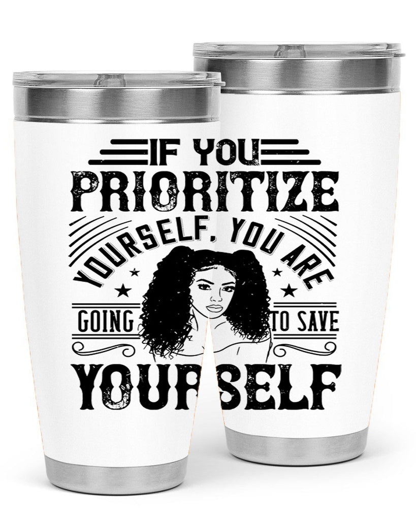 If you prioritize yourself you are going to save yourself Style 3#- afro- Tumbler