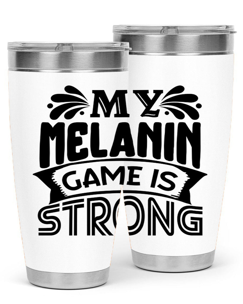 My melanin game is strong Style 17#- women-girls- Tumbler