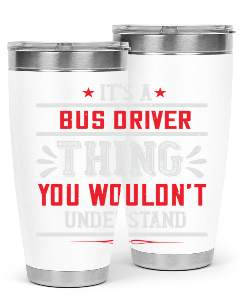 it’s a bus driver thing you wouldn’t understand Style 25#- bus driver- tumbler