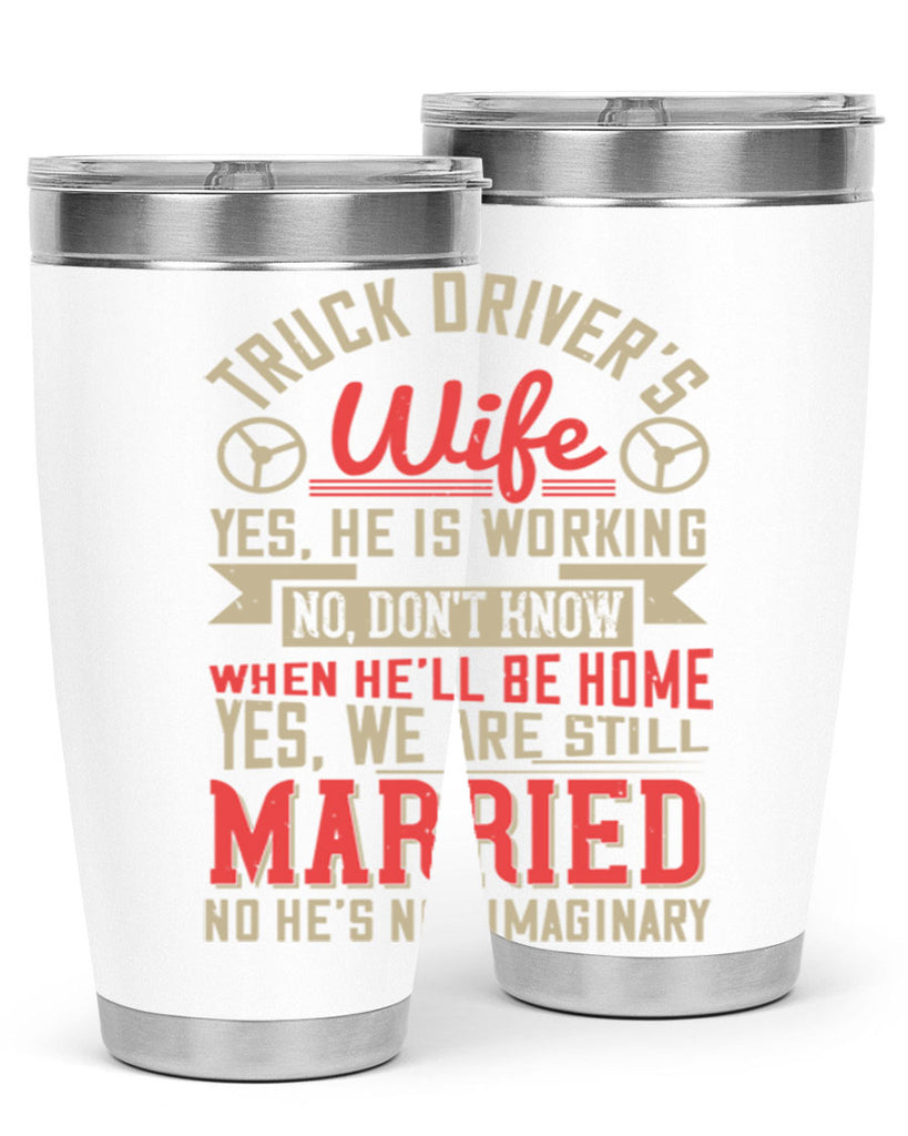 truck driver’s wife yes he is working no z Style 14#- truck driver- tumbler