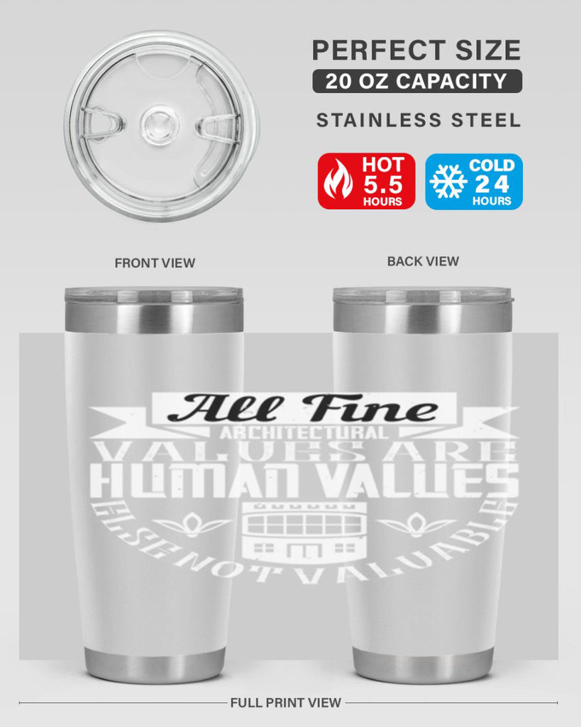 All fine architectural values are human values else not valuable Style 6#- architect- tumbler