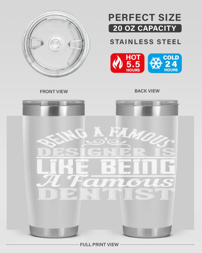 Being a famous designer is like being a famous dentist Style 46#- architect- tumbler