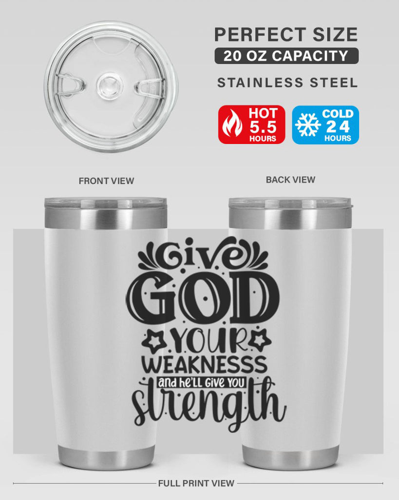 Give god your weaknesss and hell give you strength Style 37#- women-girls- Tumbler