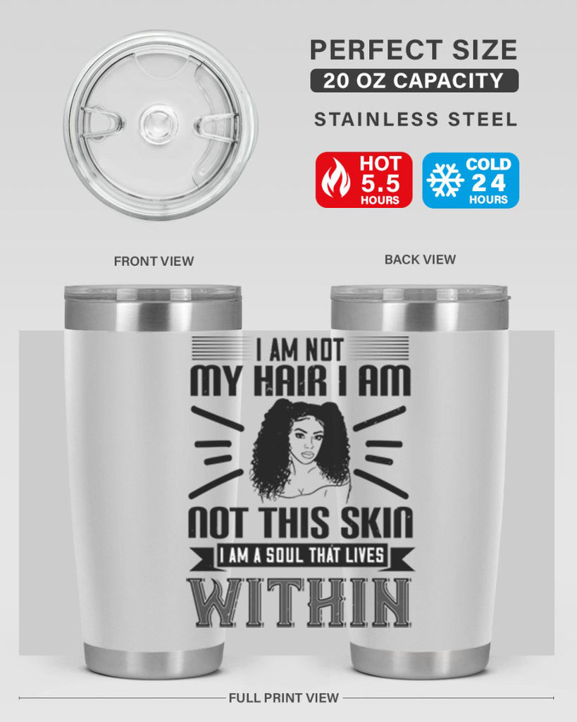 I am not my hair I am not this skin I am a soul that lives within Style 30#- afro- Tumbler