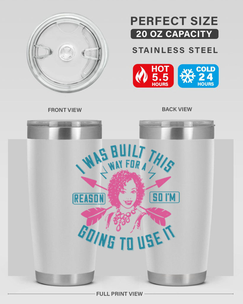 I was built this way for a reason so I’m going to use it Style 24#- afro- Tumbler