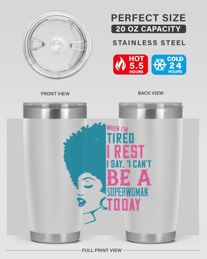 When Im tired I rest I say I cant be a superwoman today Style 11#- afro- Tumbler