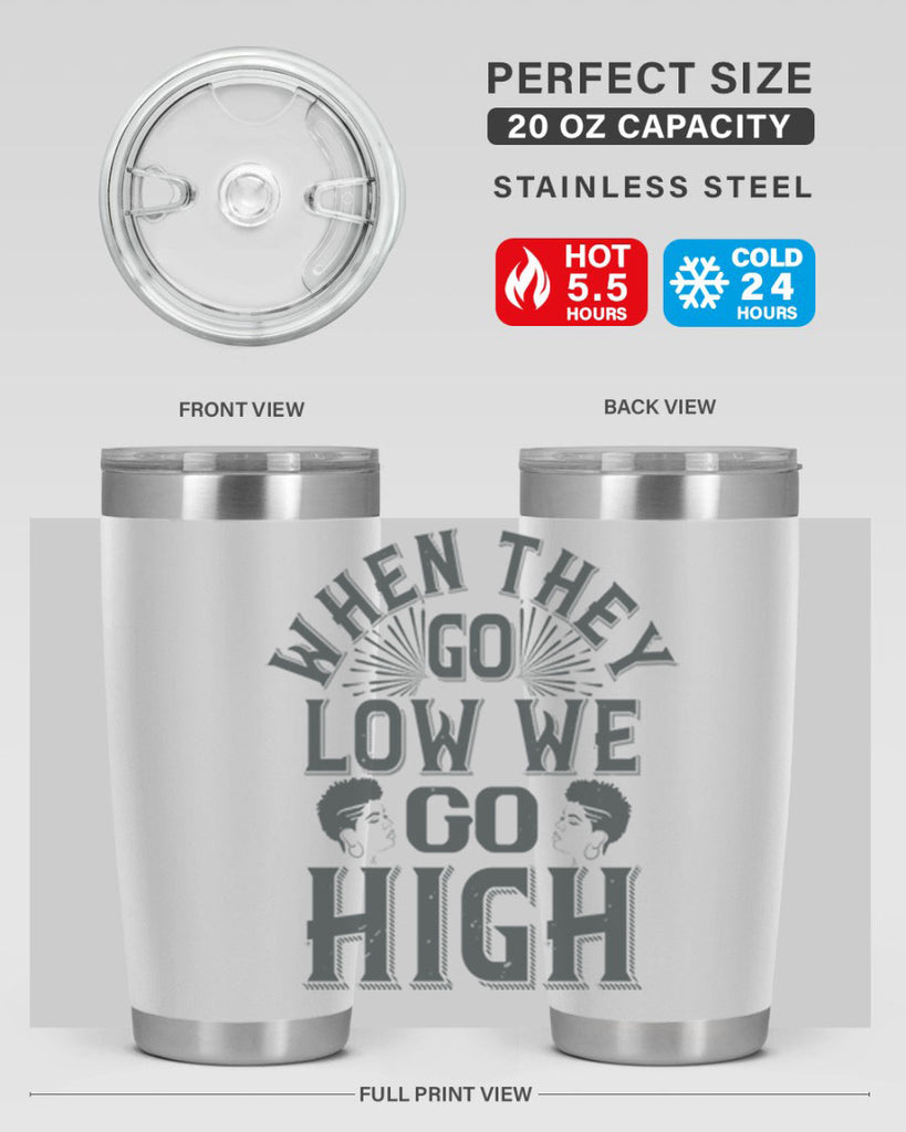 when they go low we go high Style 1#- afro- Tumbler