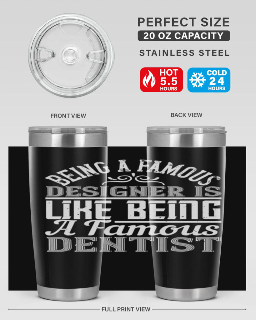 Being a famous designer is like being a famous dentist Style 46#- architect- tumbler