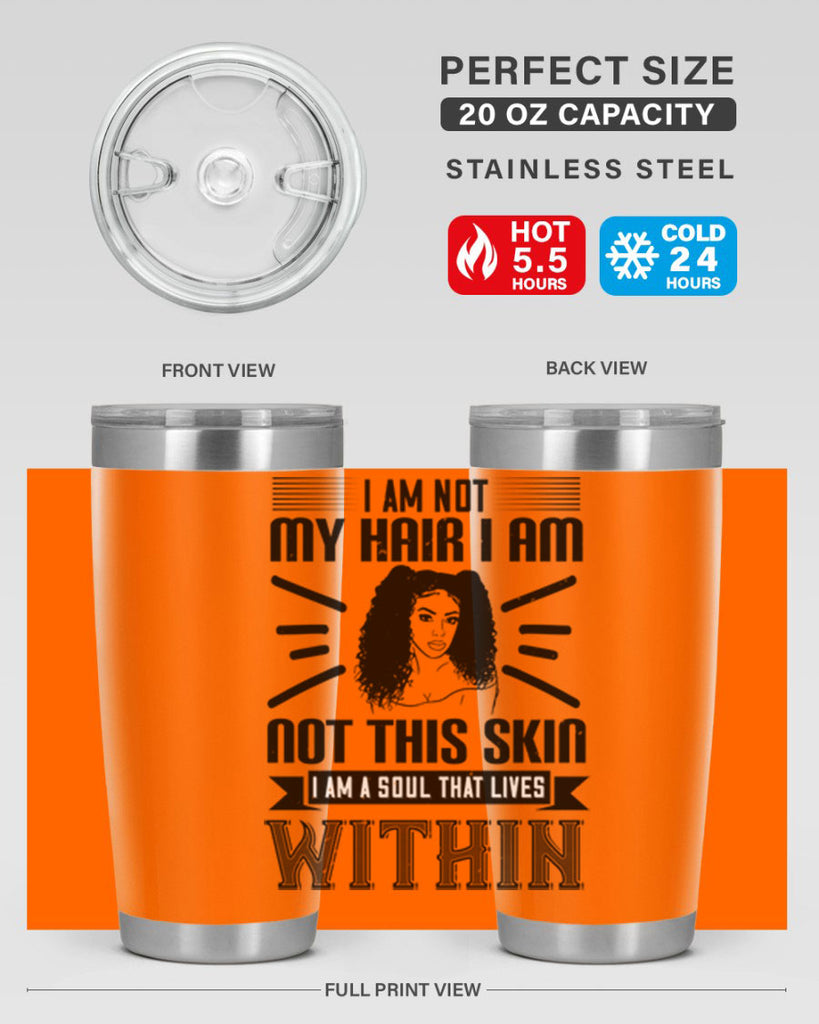 I am not my hair I am not this skin I am a soul that lives within Style 30#- afro- Tumbler