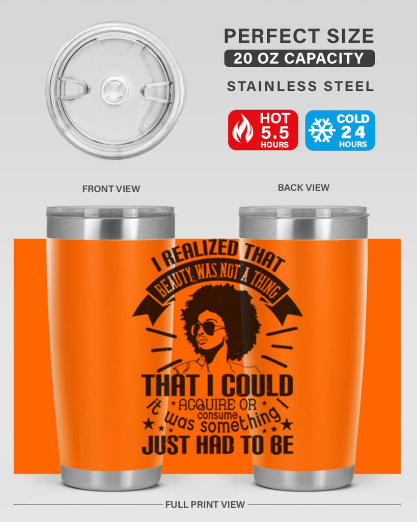 I realized that beauty was not a thing that I could acquire or consume Style 26#- afro- Tumbler