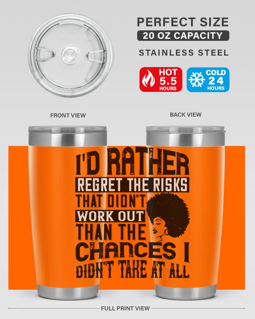 Id rather regret the risks that didnt work out than the chances I didnt take at all Style 23#- afro- Tumbler