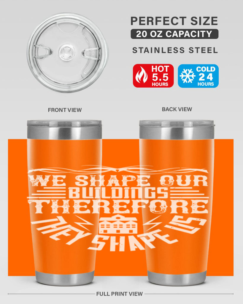 We shape our building therefore they shape us Style 10#- architect- tumbler
