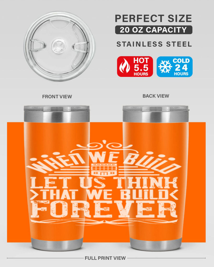 When we build let us think that we build forever Style 7#- architect- tumbler