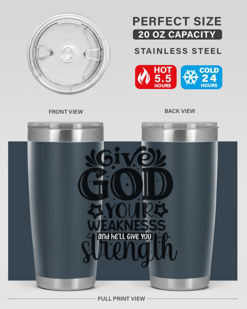 Give god your weaknesss and hell give you strength Style 37#- women-girls- Tumbler