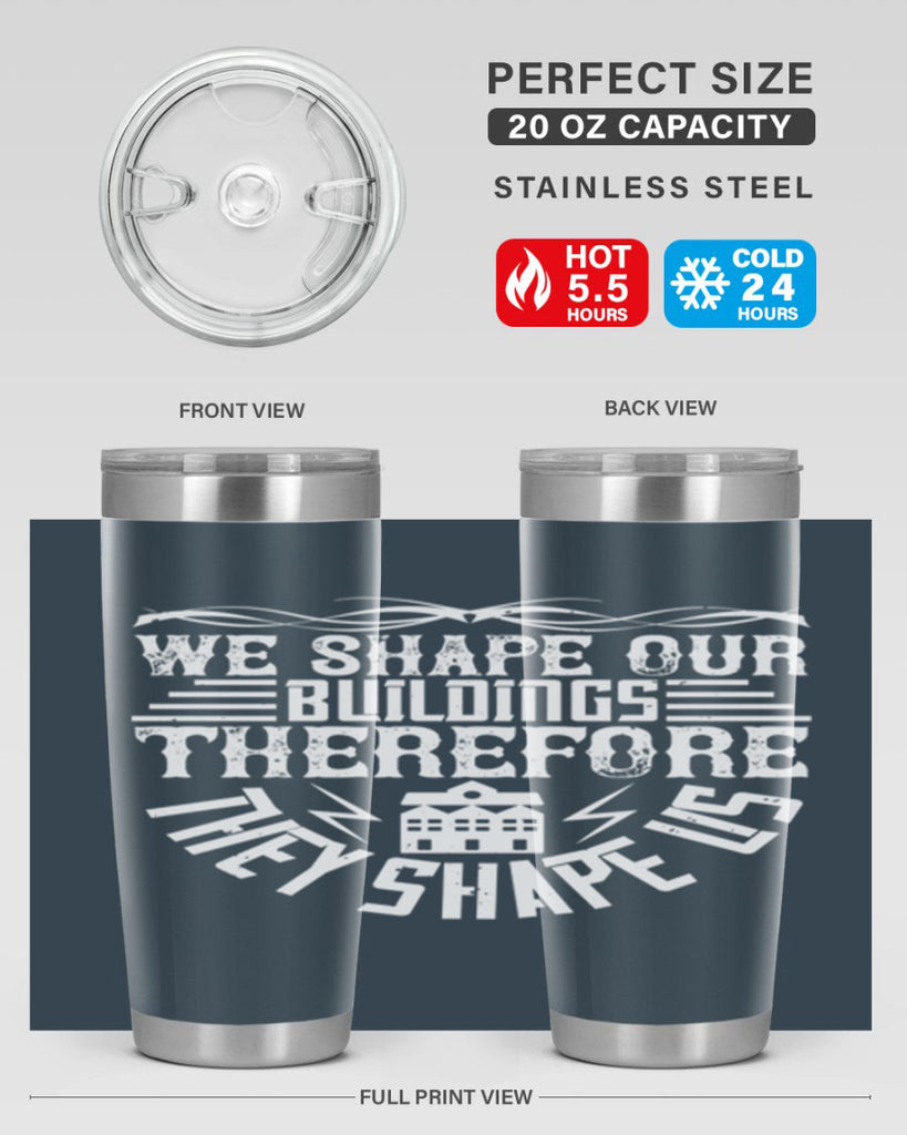 We shape our building therefore they shape us Style 10#- architect- tumbler