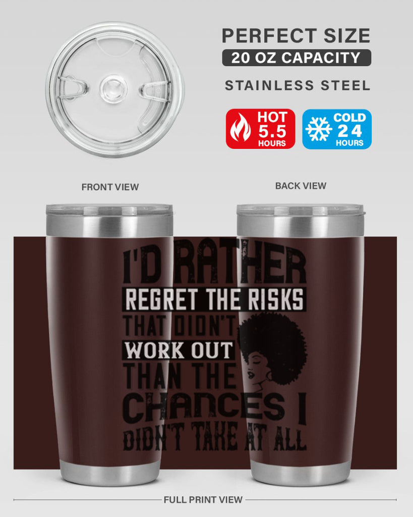 Id rather regret the risks that didnt work out than the chances I didnt take at all Style 23#- afro- Tumbler