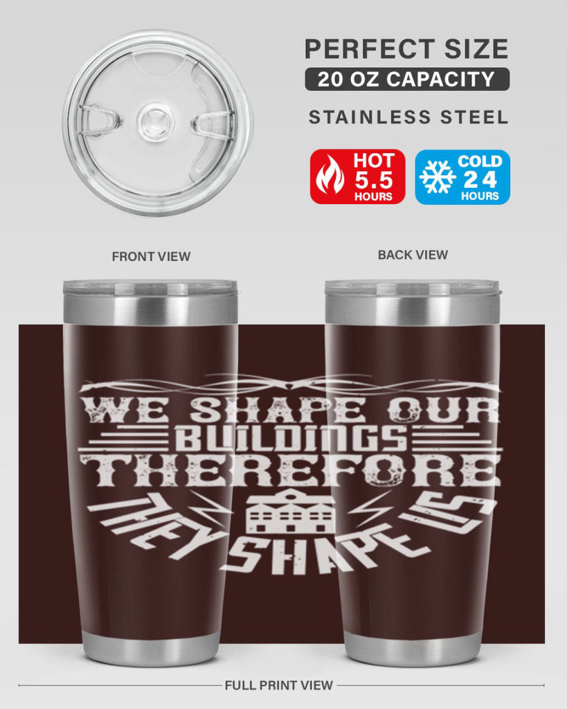 We shape our building therefore they shape us Style 10#- architect- tumbler