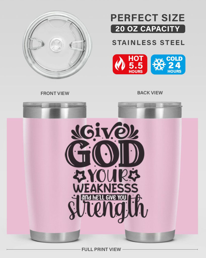 Give god your weaknesss and hell give you strength Style 37#- women-girls- Tumbler